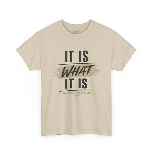 It Is What It Is Tee – Casual Neutral Graphic T-Shirt