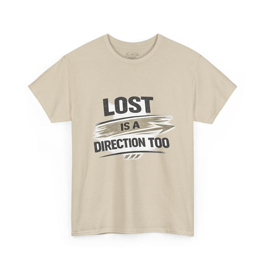 Lost Is a Direction Too Tee — Inspirational Adventure Travel T-Shirt