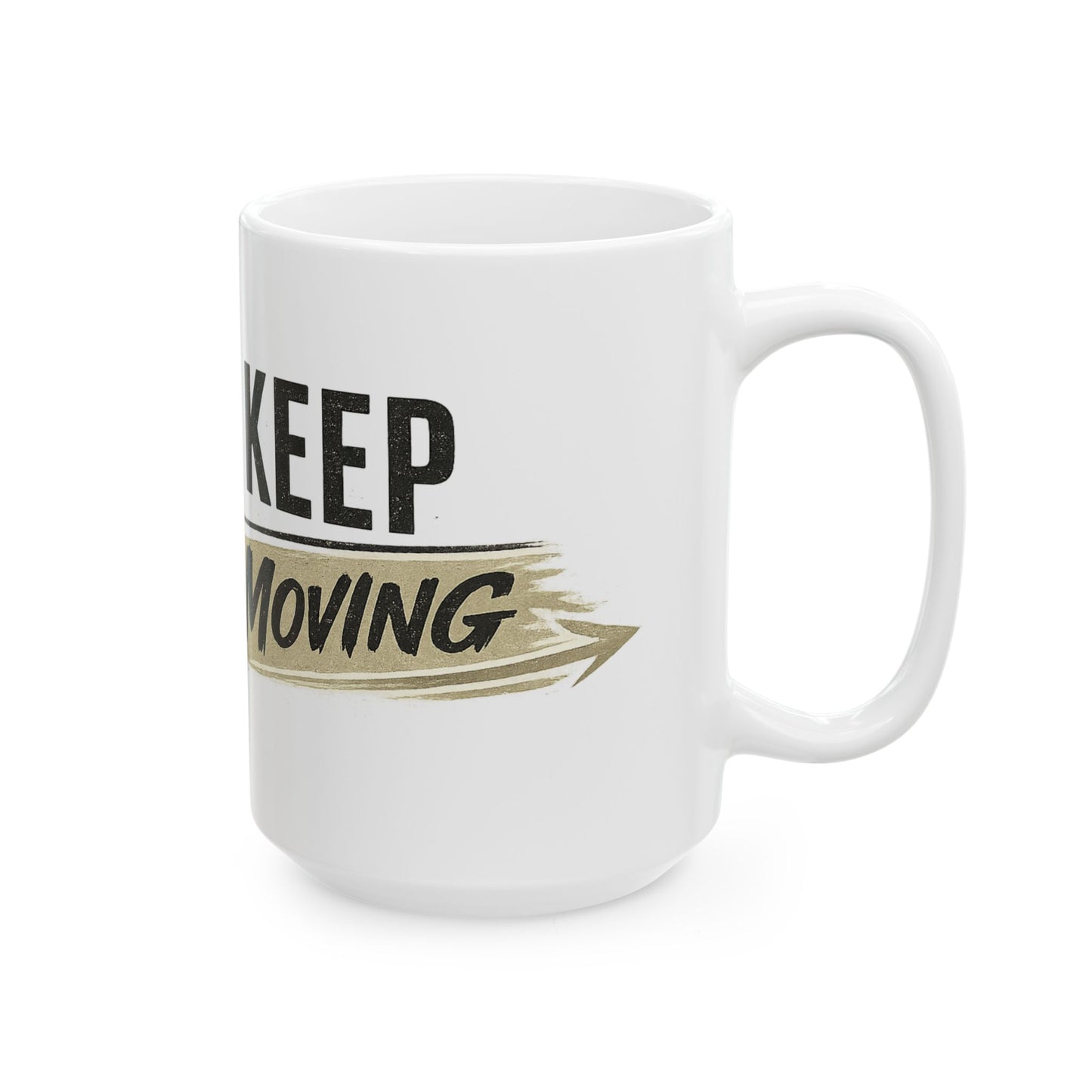 Keep Moving Forward Ceramic Mug — Motivational Coffee Cup (11oz, 15oz)