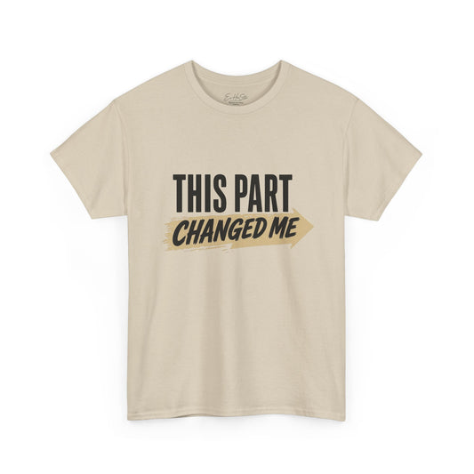 This Part Changed Me Tee — Inspirational Graphic T-Shirt