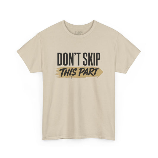 Don't Skip This Part T-Shirt