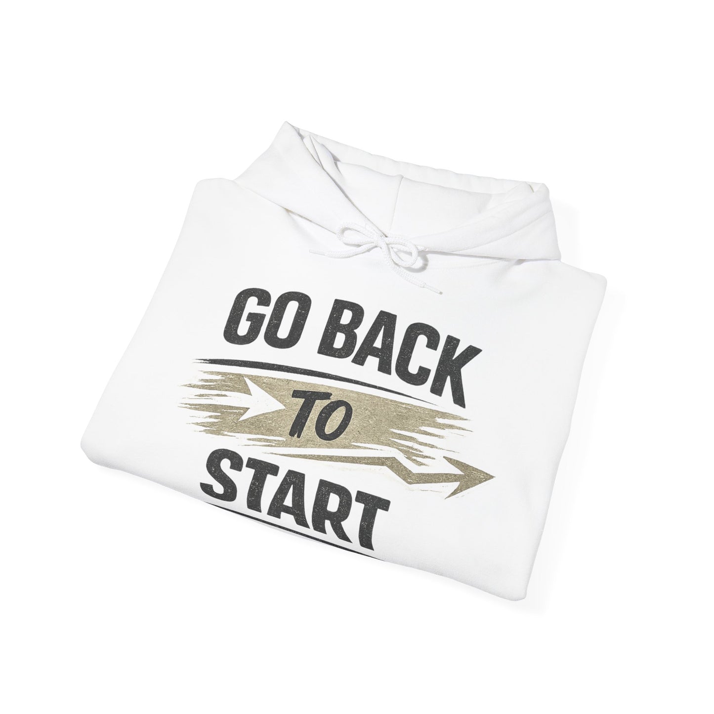 Go Back To Start Hoodie — Motivational Graphic Hoodie