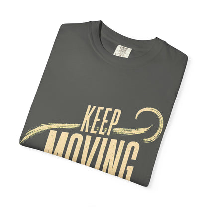Keep Moving T-Shirt — Motivational Graphic Tee