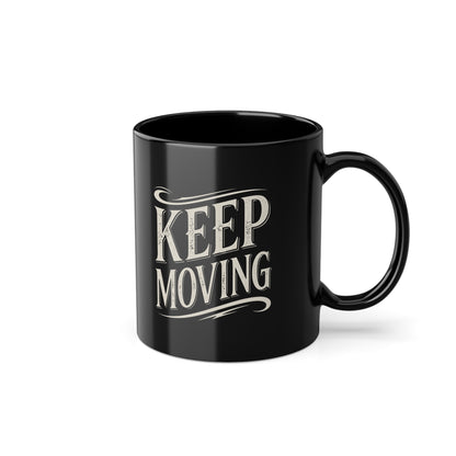 11oz Black Coffee Mug — "Keep Moving" Motivational Ceramic Cup