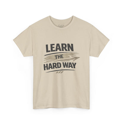 Learn The Hard Way Tee — Vintage Motivational Graphic T-Shirt