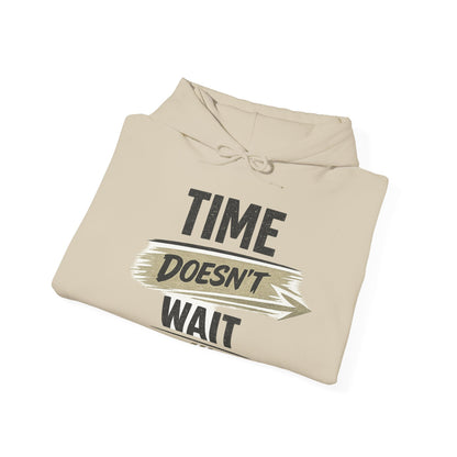 Time Doesn't Wait Hoodie — Motivational Quote Hooded Sweatshirt