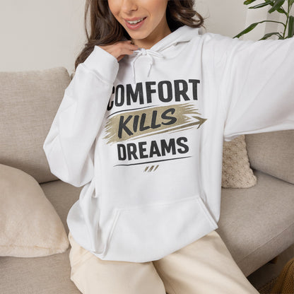 Hoodie — "Comfort Kills Dreams" Motivational Pullover