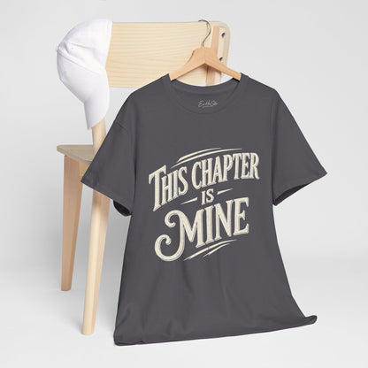 This Chapter Is Mine T-Shirt — Motivational Graphic Tee for New Beginnings