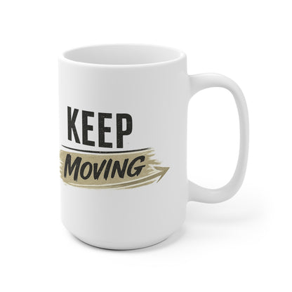 Keep Moving Ceramic Mug — Motivational Coffee Cup for Morning Motivation & Gifts