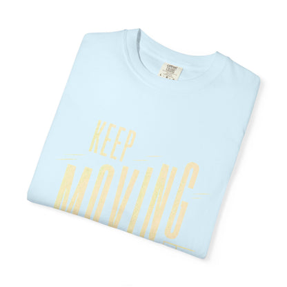 Keep Moving T-Shirt — Motivational Graphic Tee