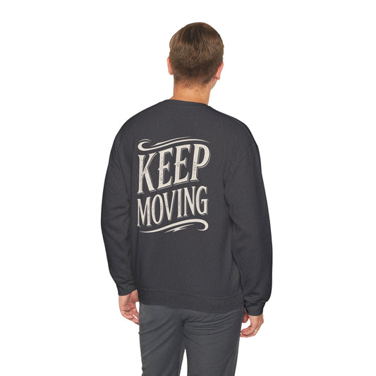 Keep Moving Crewneck Sweatshirt - Motivational Vintage Lettering Pullover