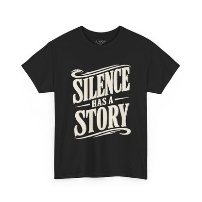 Silence Has a Story Tee - Vintage Script Graphic T-Shirt