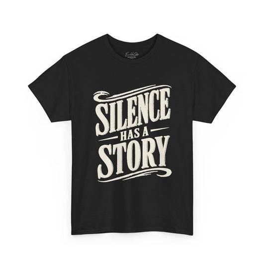 Silence Has a Story Tee - Vintage Script Graphic T-Shirt