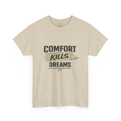 Comfort Kills Dreams Tee — Motivational Graphic T‑Shirt