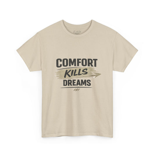 Comfort Kills Dreams Tee — Motivational Graphic T‑Shirt