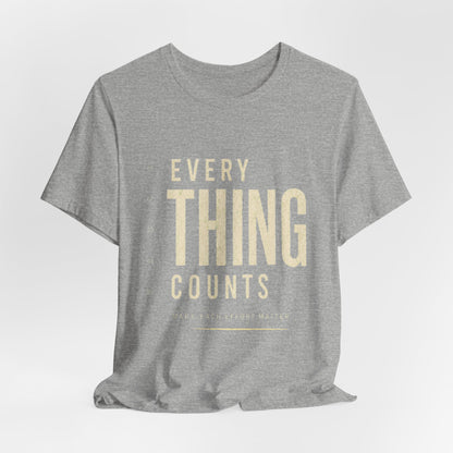 Everything Counts T‑Shirt — Inspirational Minimalist Graphic Tee
