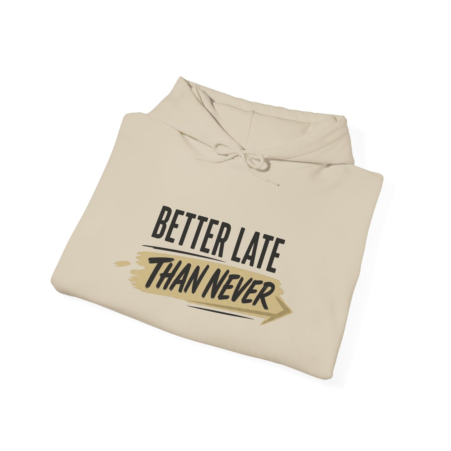 Hoodie "Better Late Than Never" Motivational Casual Pullover