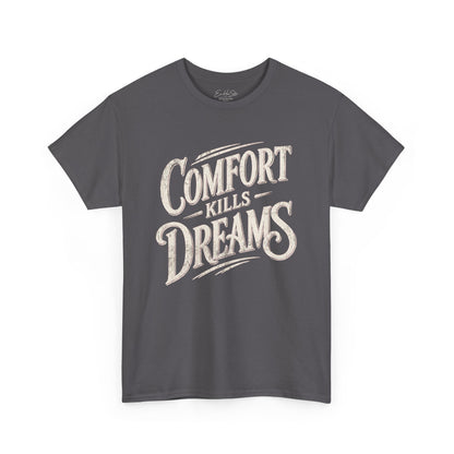 Comfort Kills Dreams T-Shirt — Motivational Vintage Script Tee