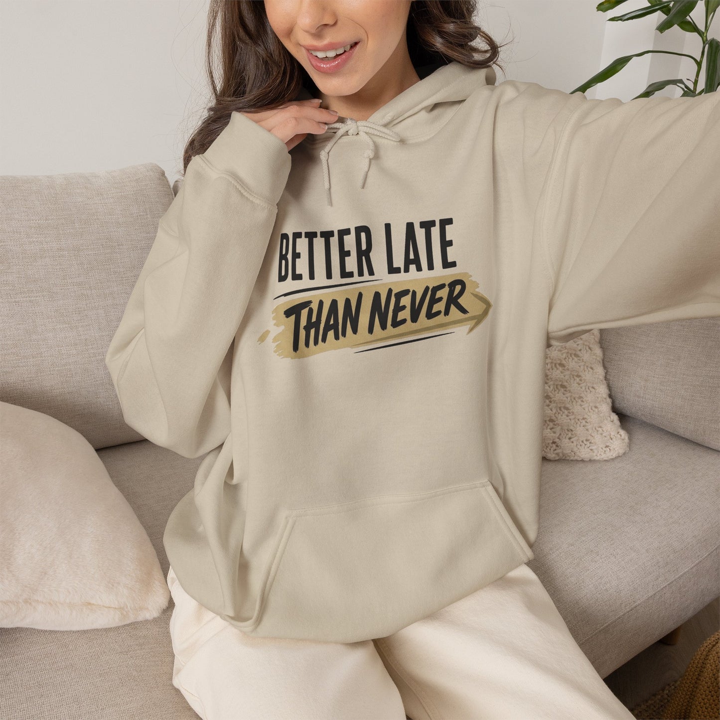 Hoodie "Better Late Than Never" Motivational Casual Pullover