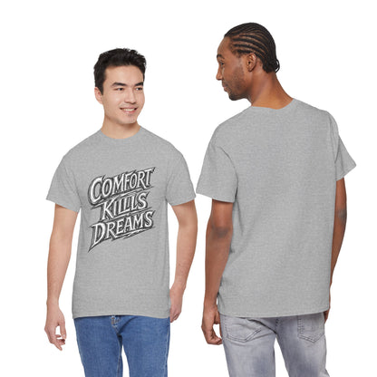 Comfort Kills Dreams Tee — Motivational Graphic T-Shirt