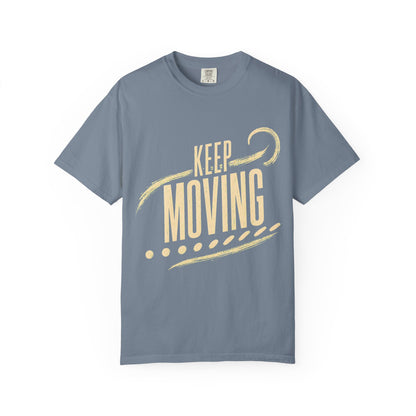 Keep Moving T-Shirt — Motivational Graphic Tee
