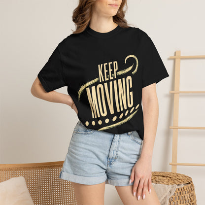 Keep Moving T-Shirt — Motivational Graphic Tee