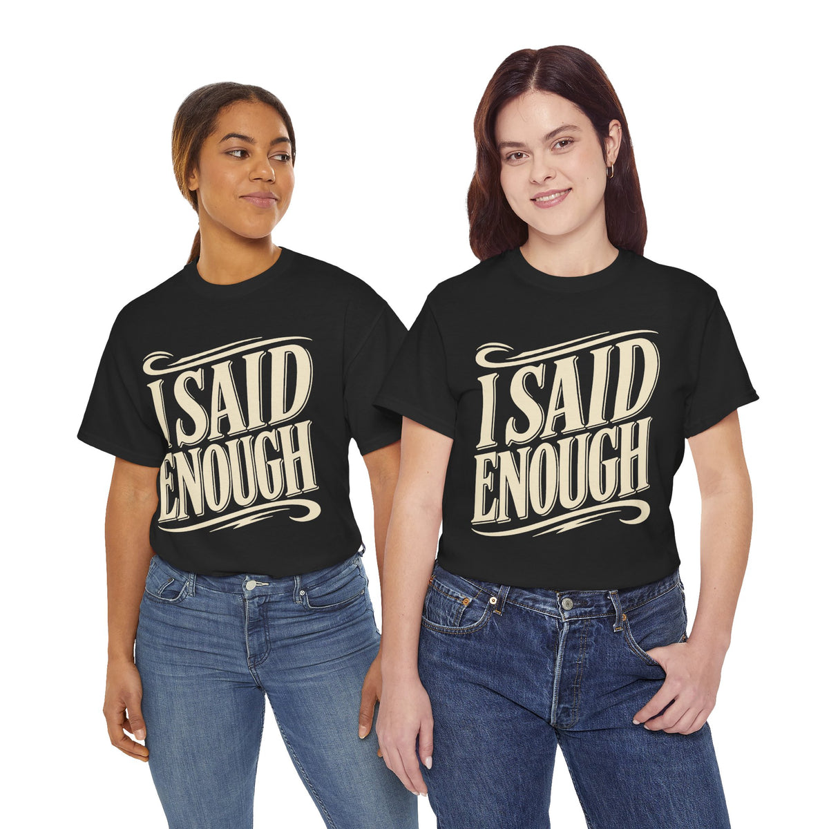 I Said Enough Tee - Bold Statement Graphic T‑Shirt