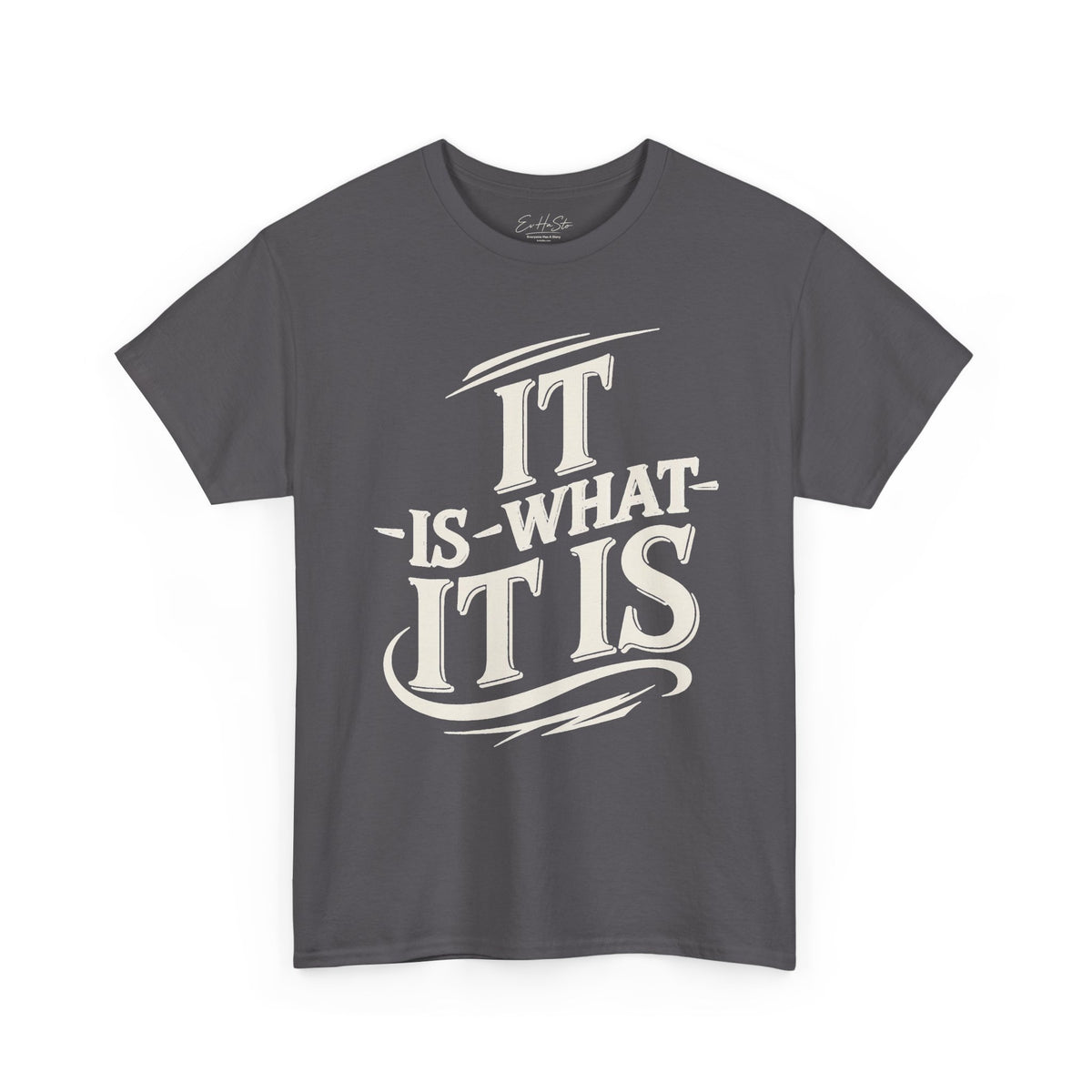 It Is What It Is Tee — Casual Graphic Cotton T‑Shirt