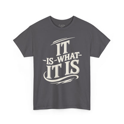 It Is What It Is Tee — Casual Graphic Cotton T‑Shirt