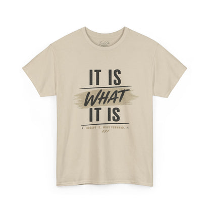 It Is What It Is Tee – Casual Neutral Graphic T-Shirt
