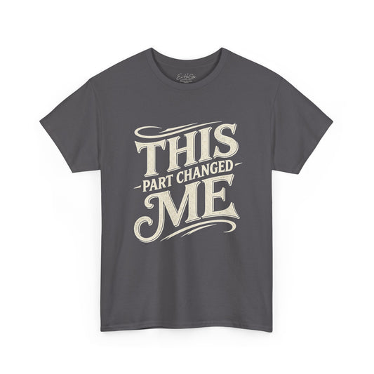 This Part Changed Me T-Shirt — Inspirational Vintage Quote Tee