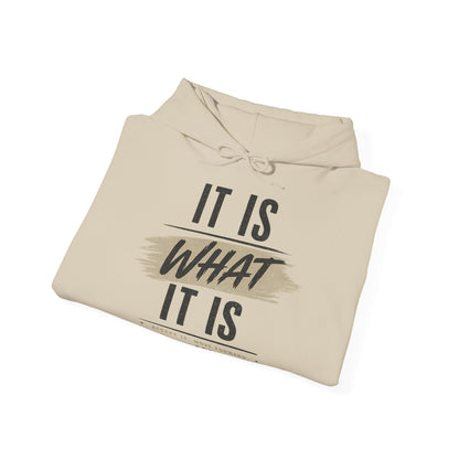 It Is What It Is Hoodie — Casual Inspirational Pullover
