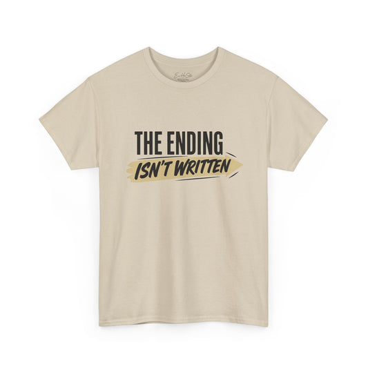 The Ending Isn't Written Tee — Inspirational Motivational Graphic T‑Shirt