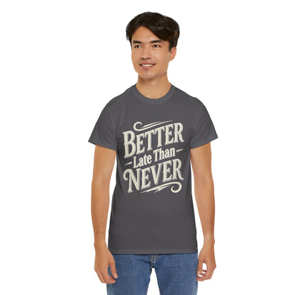 Better Late Than Never T‑Shirt