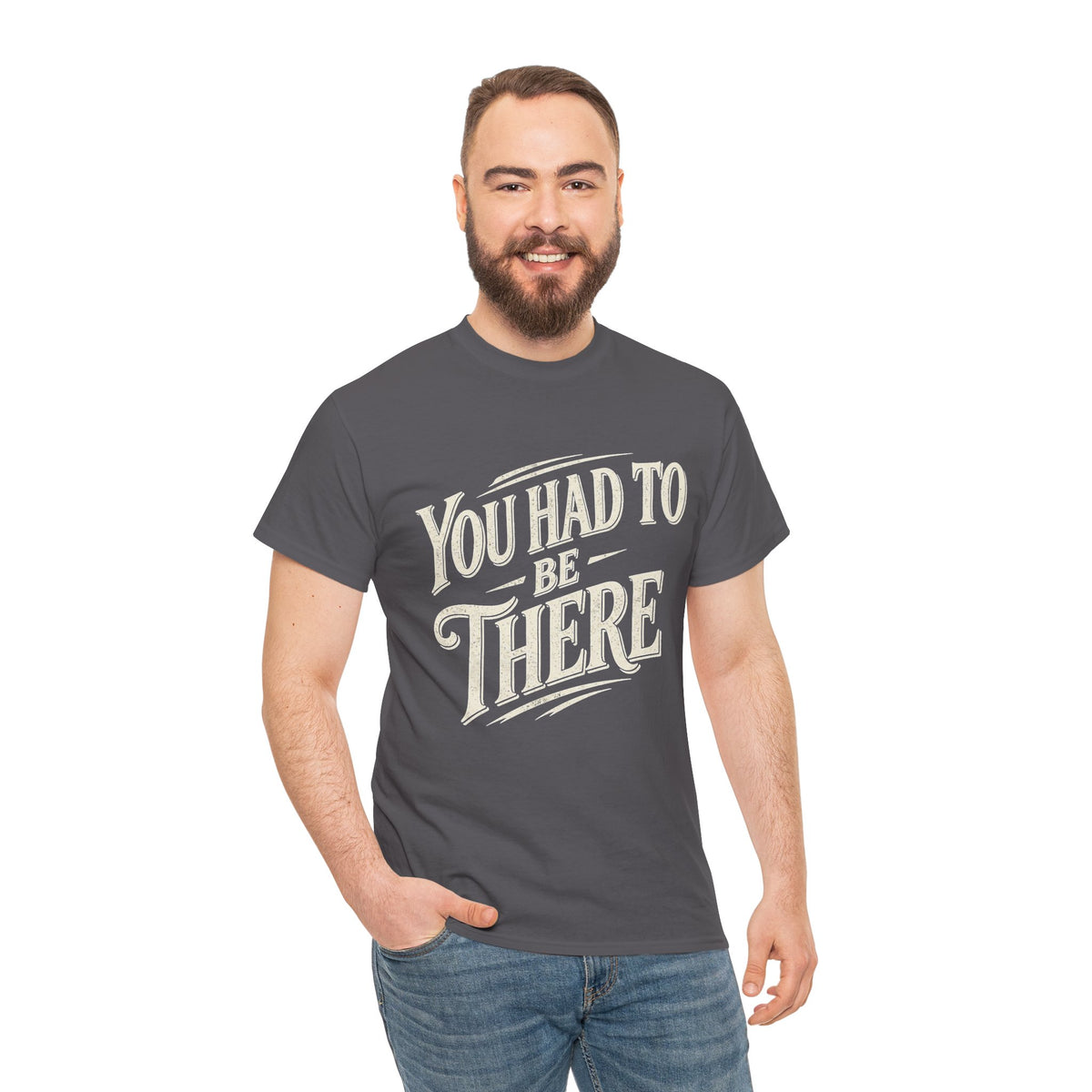 You Had To Be There T-Shirt