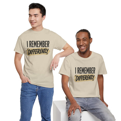 "I Remember Differently" T-Shirt — Graphic Quote Tee