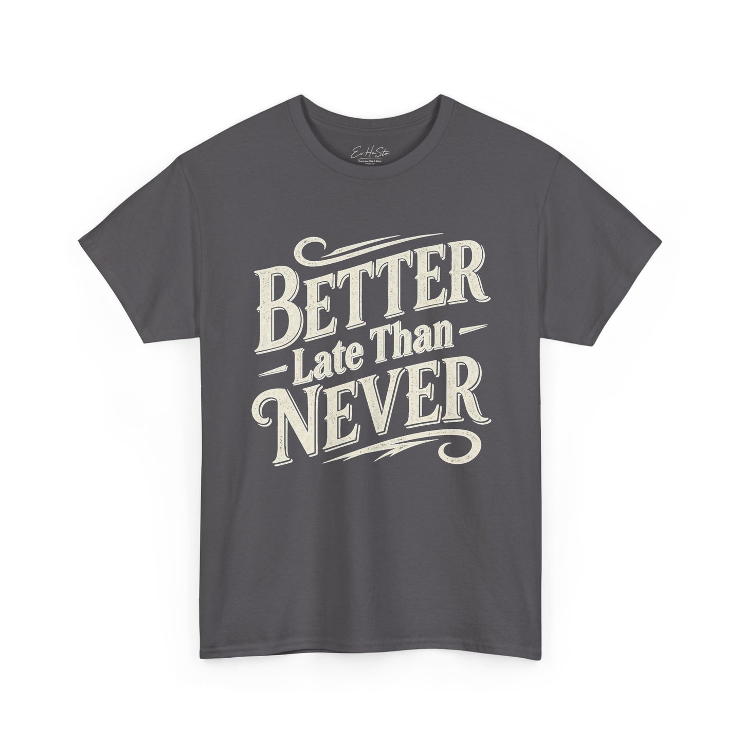 Better Late Than Never T‑Shirt
