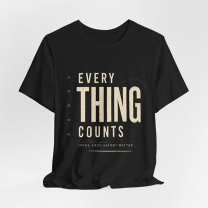 Everything Counts T‑Shirt — Inspirational Minimalist Graphic Tee