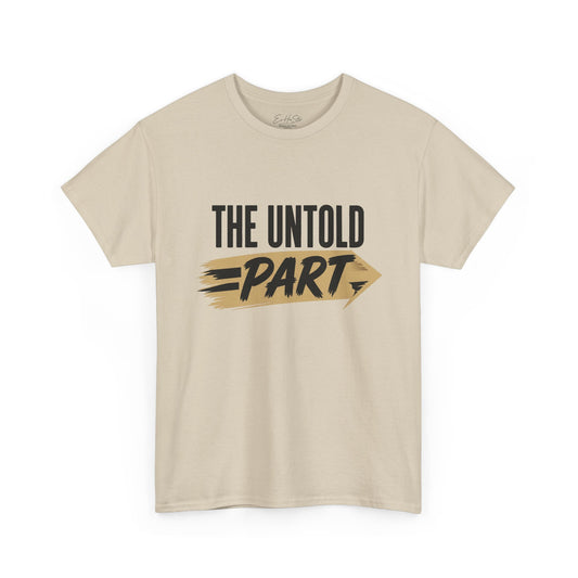 The Untold Part T‑Shirt — Graphic Quote Tee