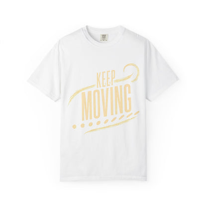 Keep Moving T-Shirt — Motivational Graphic Tee
