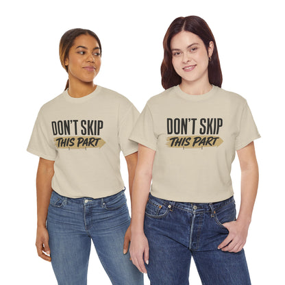 Don't Skip This Part T-Shirt