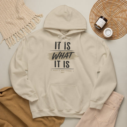 It Is What It Is Hoodie — Casual Inspirational Pullover