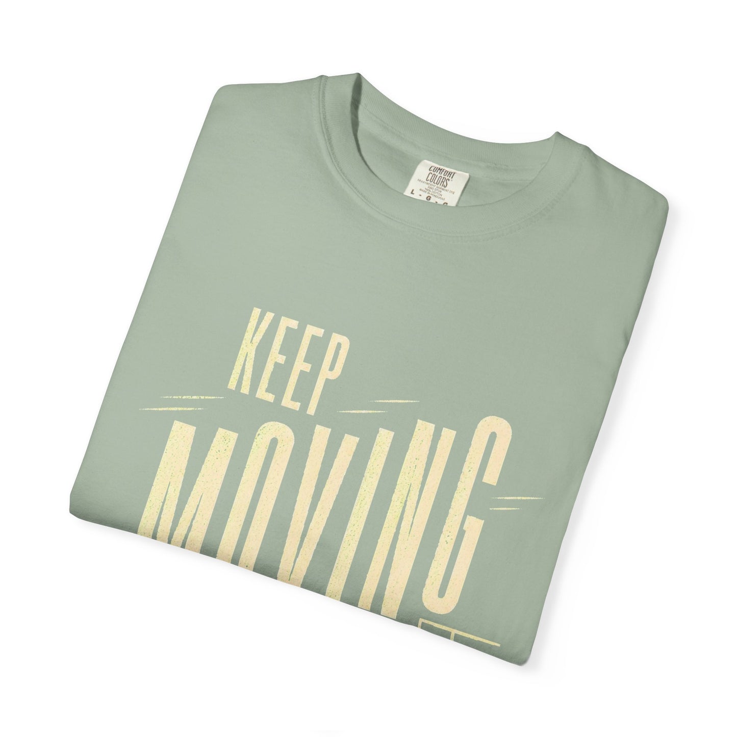 Keep Moving T-Shirt — Motivational Graphic Tee