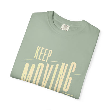 Keep Moving T-Shirt — Motivational Graphic Tee