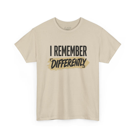 "I Remember Differently" T-Shirt — Graphic Quote Tee