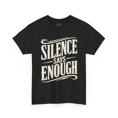 Silence Says Enough T-Shirt - Vintage Script Statement Tee