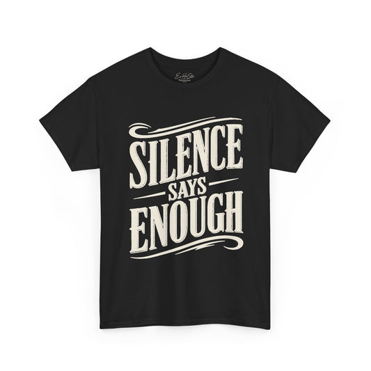Silence Says Enough T-Shirt - Vintage Script Statement Tee