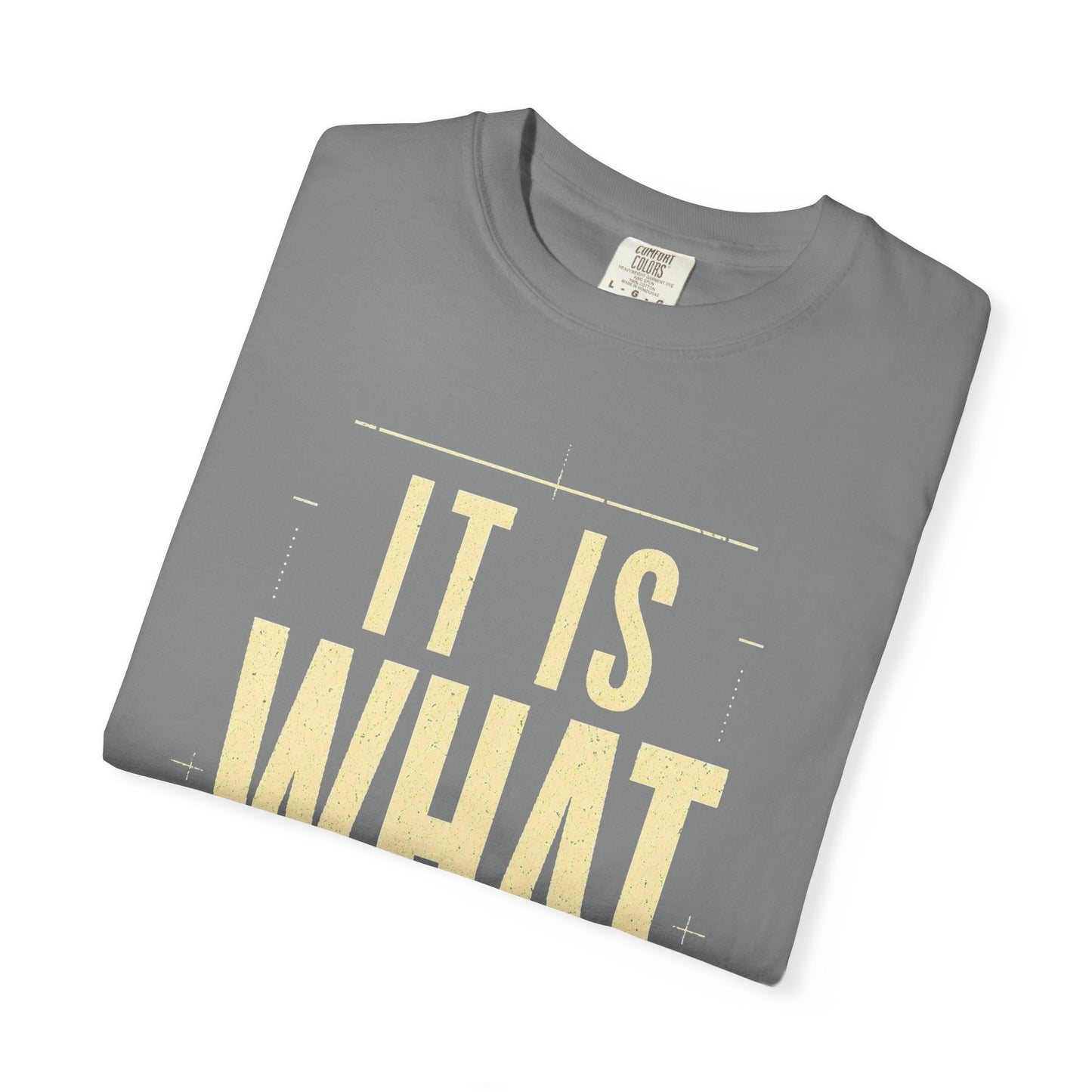 It Is What It Is T‑Shirt — Minimalist Positive Quote Tee