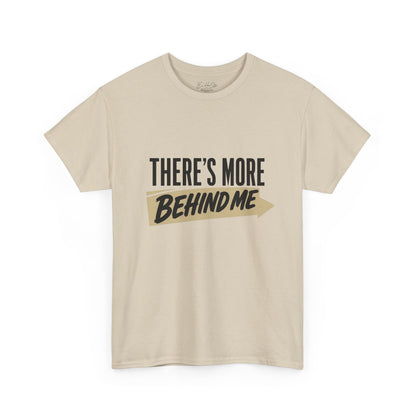 Theres More Behind Me T-Shirt — Funny Retro Slogan Tee