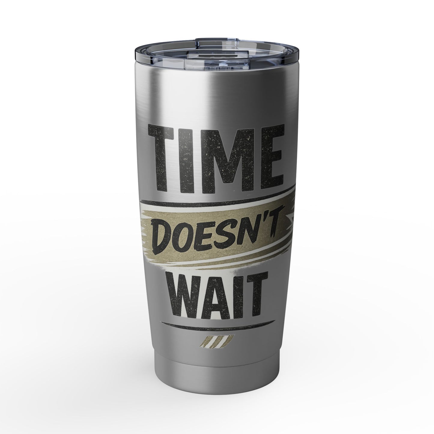 Time Doesn't Wait  20oz Tumbler — Motivational Stainless Travel Cup